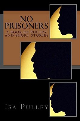 No Prisoners: A Book Of Poetry And Short Stories-..