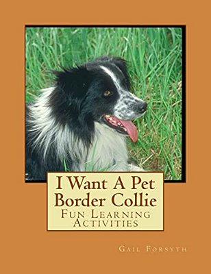 I Want A Pet Border Collie: Fun Learning Activities-..