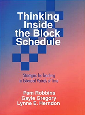 Thinking Inside The Block Schedule: Strategies For Teaching In Extended Periods Of Time-..