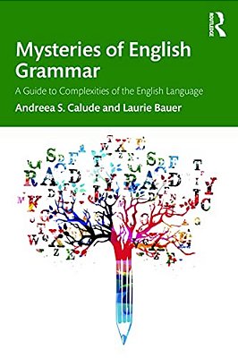 Mysteries Of English Grammar: A Guide To Complexities Of The English Language-..