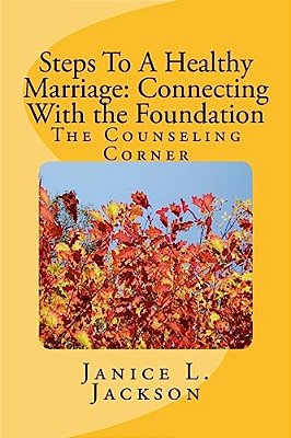 Steps To A Healthy Marriage: Connecting With The Foundation-..