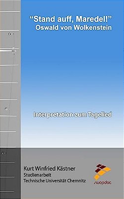Stand Auff, Maredel - Oswald Von Wolkenstein: Interpretation Zum Tagelied-..