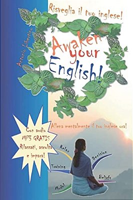 Risveglia Il Tuo Inglese! Awaken Your English!: Allena Mentalmente Il Tuo Inglese Ora!-..