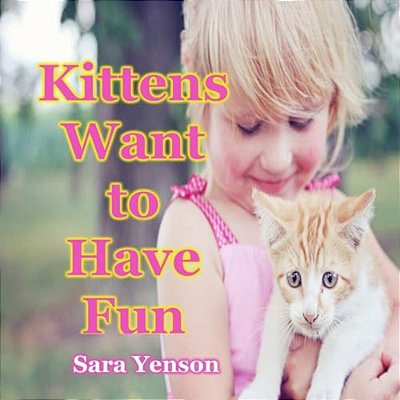 Kittens Want To Have Fun: Animal Photo Book-..