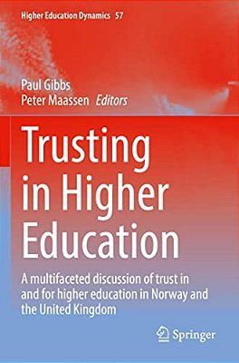 Trusting In Higher Education: A Multifaceted Discussion Of Trust In And For Higher Education In Norway And The United Kingdom-..