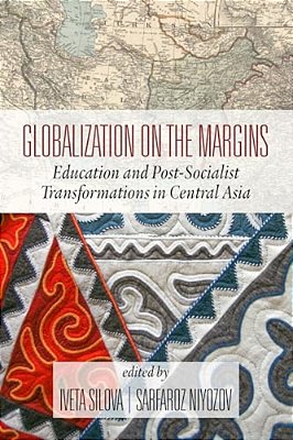 Globalization On The Margins: Education And Post-Socialist Transformations In Central Asia (2ND Edition) (Hc)-..