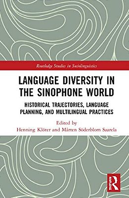 Language Diversity In The Sinophone World: Historical Trajectories, Language Planning, And Multilingual Practices-..