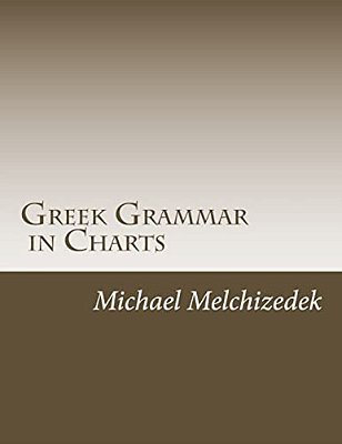 Greek Grammar Charts: Greek Grammar In Charts-..