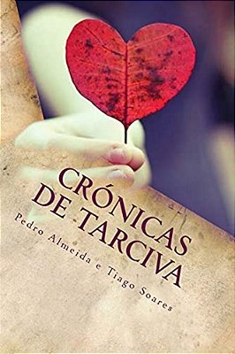 Cronicas De Tarciva: Só O Amor Tem A Chave Do Segredo... -..