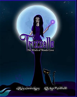 Trizzella The Witch Of Woods Cove: The Witch Of Woods Cove-..