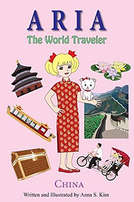 Aria The World Traveler: China: Fun And Educational Children's Picture Book For Age 4-10 Years Old-..