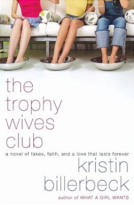 The Trophy Wives Club: A Novel Of Fakes, Faith, And A Love That Lasts Forever-..