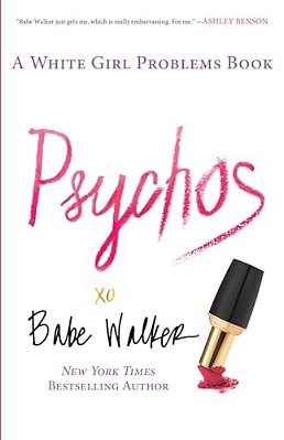 Psychos: A White Girl Problems Book-..