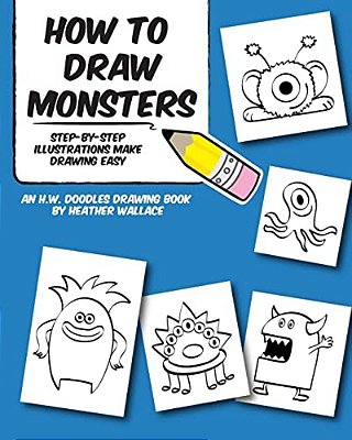 How To Draw Monsters: Step-By-step Illustrations Make Drawing Easy-..