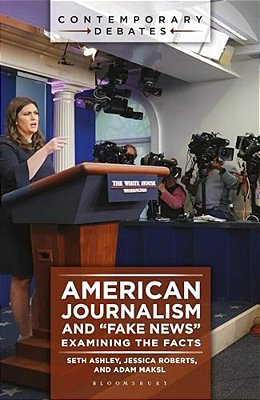 American Journalism And Fake News: Examining The Facts-..