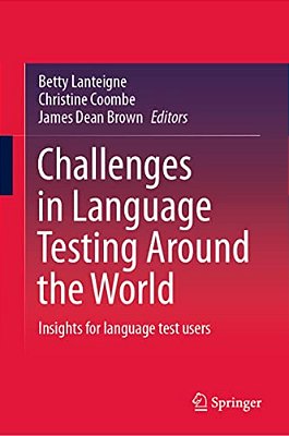 Challenges In Language Testing Around The World: Insights For Language Test Users-..