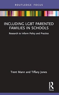 Including Lgbt Parented Families In Schools: Research To Inform Policy And Practice-..