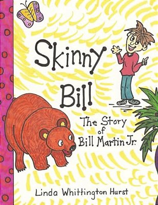Skinny Bill: The Story Of Bill Martin, Jr. -..
