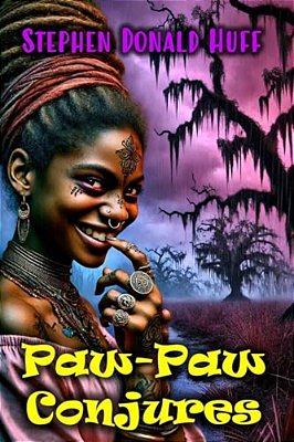 Paw-Paw Conjures: Wee, Wicked Whispers: Collected Short Stories 2007 - 2008-..