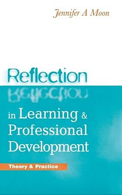 Reflection In Learning And Professional Development: Theory And Practice-..