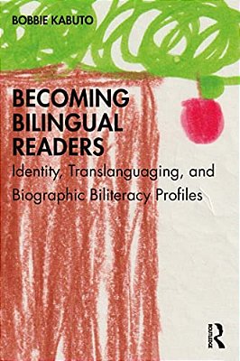 Becoming Bilingual Readers: Identity, Translanguaging, And Biographic Biliteracy Profiles-..