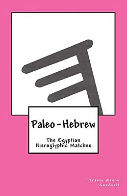 Paleo-Hebrew: The Egyptian Hieroglyphic Matches-..