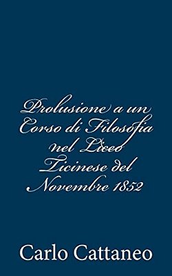 Prolusione A Un Corso Di Filosofia Nel Liceo Ticinese Del Novembre 1852-..