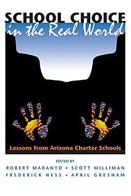 School Choice In The Real World: Lessons From Arizona Charter Schools-..
