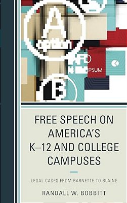 Free Speech On America's K-12 And College Campuses: Legal Cases From Barnette To Blaine-..