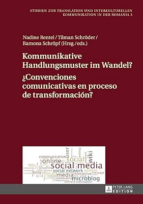 Kommunikative Handlungsmuster Im Wandel?/¿convenciones Comunicativas En Proceso De Transformación?: Chats, Foren Und Dienste Des Web 2.0 Im Deutsch- -..