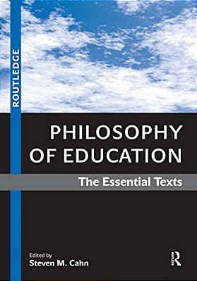 Philosophy Of Education: The Essential Texts-..
