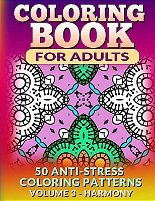 Coloring Book For Adults - Vol 3 Harmony: 50 Anti-Stress Coloring Patterns-..