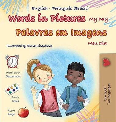 Words In Pictures - My Day (English Portuguese Brazilian Bilingual Children's Book)-..