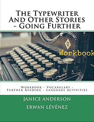 The Typewriter And Other Stories - Going Further: Workbook - Vocabulary - Further Reading - Language Activities-..