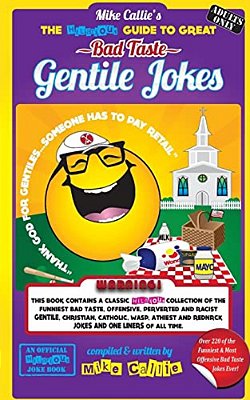 The Hilarious Guide To Great Bad Taste Gentile Jokes:... Or... The Jewish Guide To Goyim Jokes-..