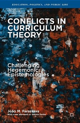 Conflicts In Curriculum Theory: Challenging Hegemonic Epistemologies-..