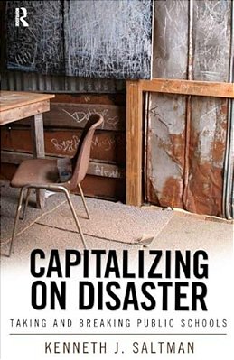 Capitalizing On Disaster: Taking And Breaking Public Schools-..