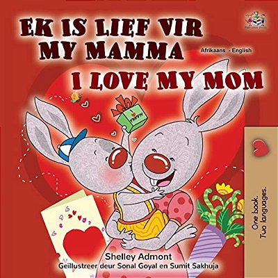 I Love My Mom (Afrikaans English Bilingual Children's Book)-..