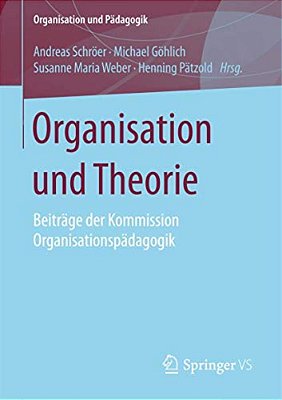 Organisation Und Theorie: Beiträge Der Kommission Organisationspädagogik-..