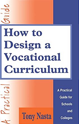 How To Design A Vocational Curriculum: A Practical Guide For Schools And Colleges-..
