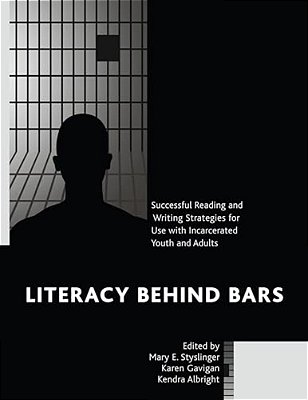 Literacy Behind Bars: Successful Reading And Writing Strategies For Use With Incarcerated Youth And Adults-..