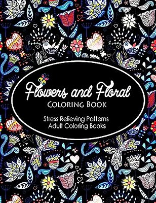 Flowers And Floral Coloring Book: Flower Designs To Color (Nature Coloring Book)-..