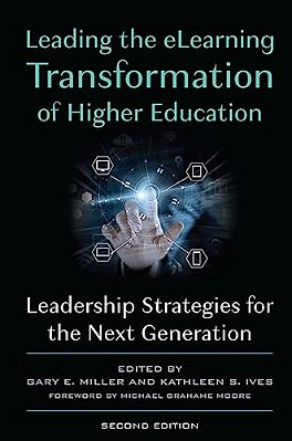 Leading The Elearning Transformation Of Higher Education: Leadership Strategies For The Next Generation-..