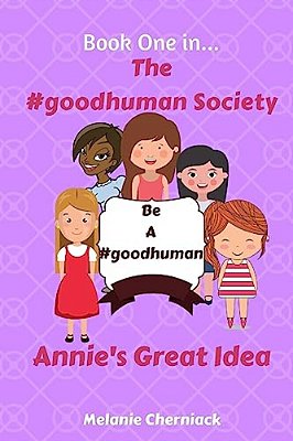 The #Goodhuman Society: Annie's Great Idea-..