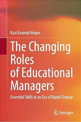 The Changing Roles Of Educational Managers: Essential Skills In An Era Of Rapid Change-..