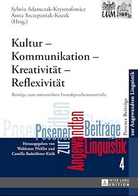 Kultur - Kommunikation - Kreativitaet - Reflexivitaet: Beitraege Zum Universitaeren Fremdsprachenunterricht-..