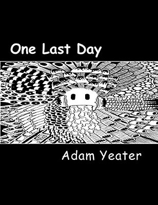 One Last Day - Omnibus: The Complete One Page Comics Strips Of Adam Yeater. -..