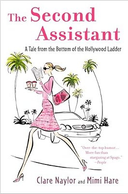 The Second Assistant: A Tale From The Bottom Of The Hollywood Ladder-..