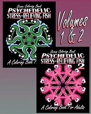Ocean Coloring Book: Psychedelic Stress-Relieving Fish - Volumes 1 & 2 (Coloring Book For Adults)-..