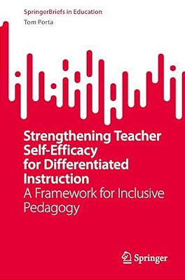 Strengthening Teacher Self-Efficacy For Differentiated Instruction: A Framework For Inclusive Pedagogy-..